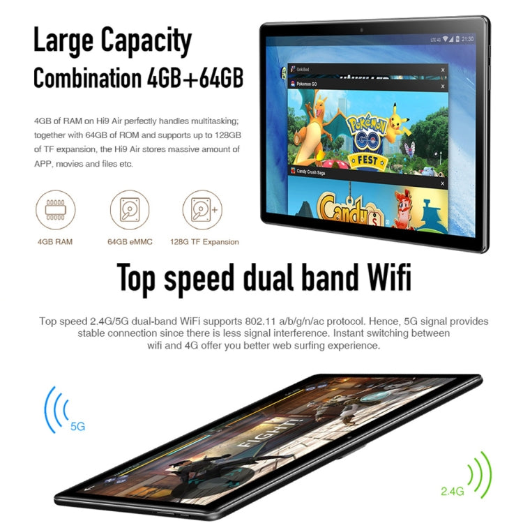 Android 8.0, MTK (Helio X27) Deca Core up to 2.1GHz, Support OTG, FM, Bluetooth, Dual Band WiFi, Network: 4G, Hi9 Air 4GB+64GB